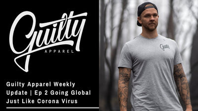 Guilty Apparel Weekly Update - Ep 2 Going Global Just Like Corona Virus